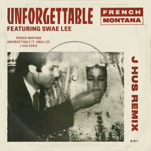 Unforgettable (feat. Swae Lee) - J Hus & Jae5 Remix - French Montana & Swae Lee & J Hus & JAE5 listen song