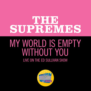 My World Is Empty Without You - Live On The Ed Sullivan Show, February 20, 1966 - The Supremes listen song