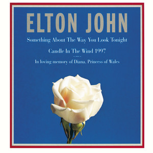 Elton John - Something About The Way You Look Tonight - Edit Version