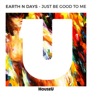 Just Be Good To Me - Radio Edit - Earth n Days listen song