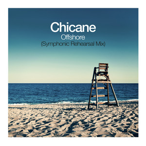 Offshore - Symphonic Rehearsal Mix - Chicane listen song