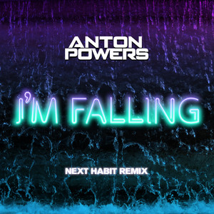 I’m Falling - Next Habit Edit - Anton Powers & Next Habit listen song