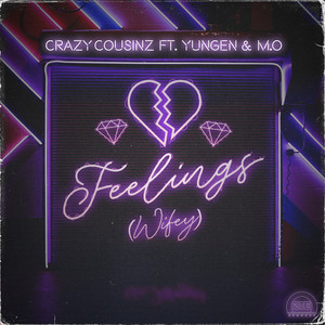 Feelings (Wifey) [feat. Yungen] - Crazy Cousinz & M.O & Yungen listen song