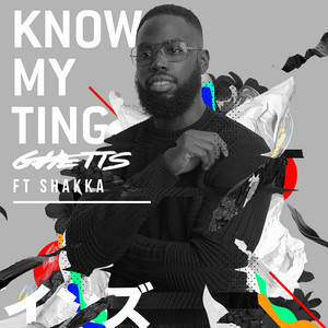 Know My Ting (feat. Shakka) - Ghetts & Shakka listen song