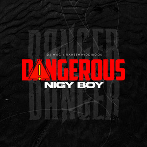 Dangerous - NIGY BOY & DJ MAC & Raheem Widthebook listen song