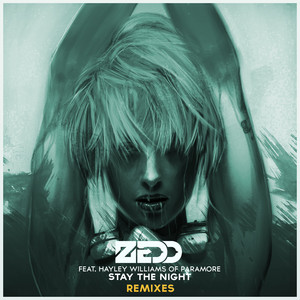 Stay The Night - Featuring Hayley Williams Of Paramore / Nicky Romero Remix - Zedd & Hayley Williams & Nicky Romero listen song