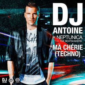 DJ Antoine & Neptunica & The Beatshakers - Ma Chérie (Techno)