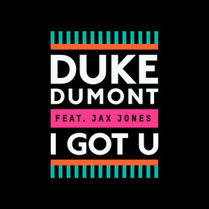 I Got U - Duke Dumont & Jax Jones listen song