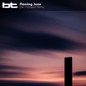 Flaming June - Dan Thompson Remix - BT & Dan Thompson listen song