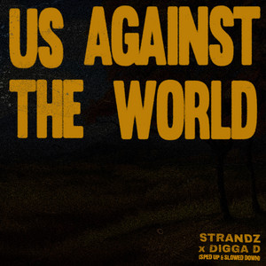 Us Against the World (feat. Strandz & Digga D) - Remix - Slowed & Reverb Version - sped up + slowed & Digga D & Strandz listen song