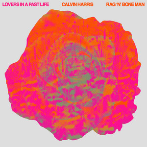 Lovers In A Past Life (with Rag'n'Bone Man) - Calvin Harris & Rag'n'Bone Man listen song