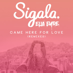 Came Here for Love - Calvo Remix - Sigala & Ella Eyre & CALVO listen song