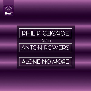 Alone No More - Philip George & Anton Powers listen song